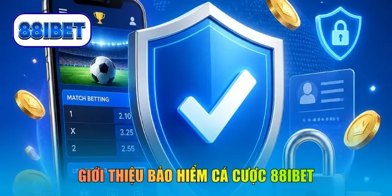 Giới thiệu bảo hiểm cá cược 88IBET