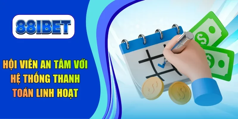 Hội viên an tâm với hệ thống thanh toán linh hoạt
