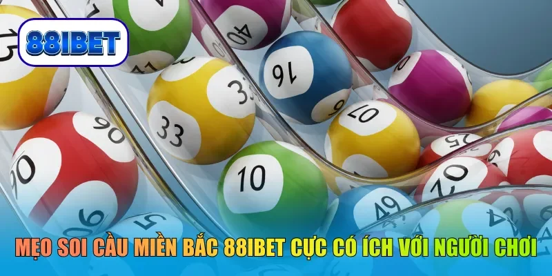Mẹo soi cầu miền Bắc 88IBET cực có ích với người chơi